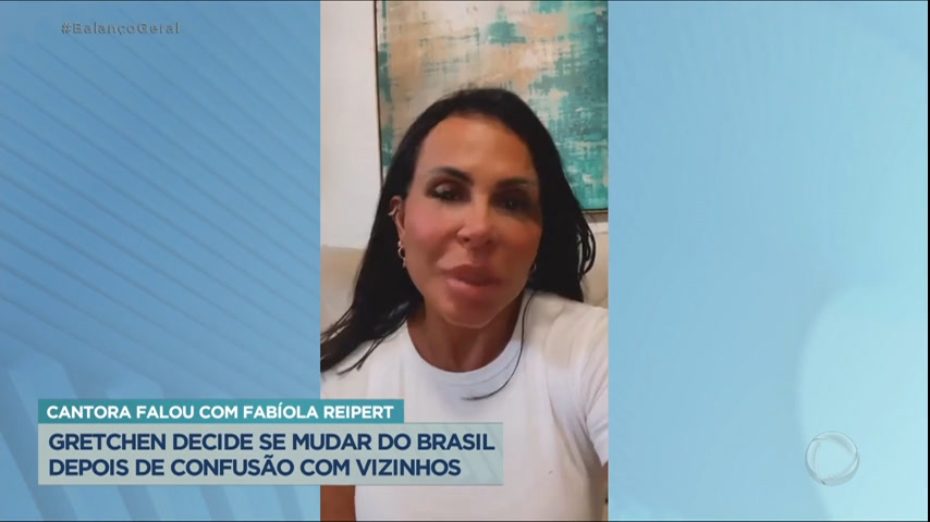 Vídeo: Gretchen decide se mudar do Brasil após confusão com vizinhos
