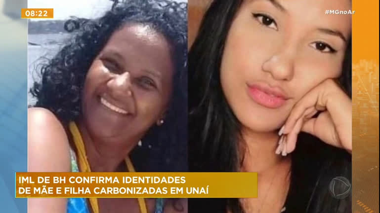 Vídeo: IML de BH confirma identidades de mãe e filha carbonizadas em Unaí