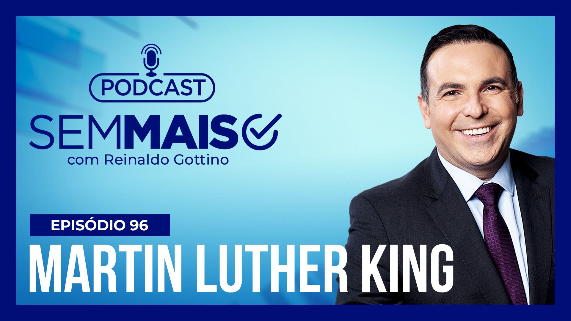 Vídeo: Podcast Sem Mais : A importância de relembrar o legado de Martin Luther King