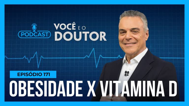 Vídeo: Podcast Você e o Doutor : dados apontam ligação entre falta de vitamina D e obesidade