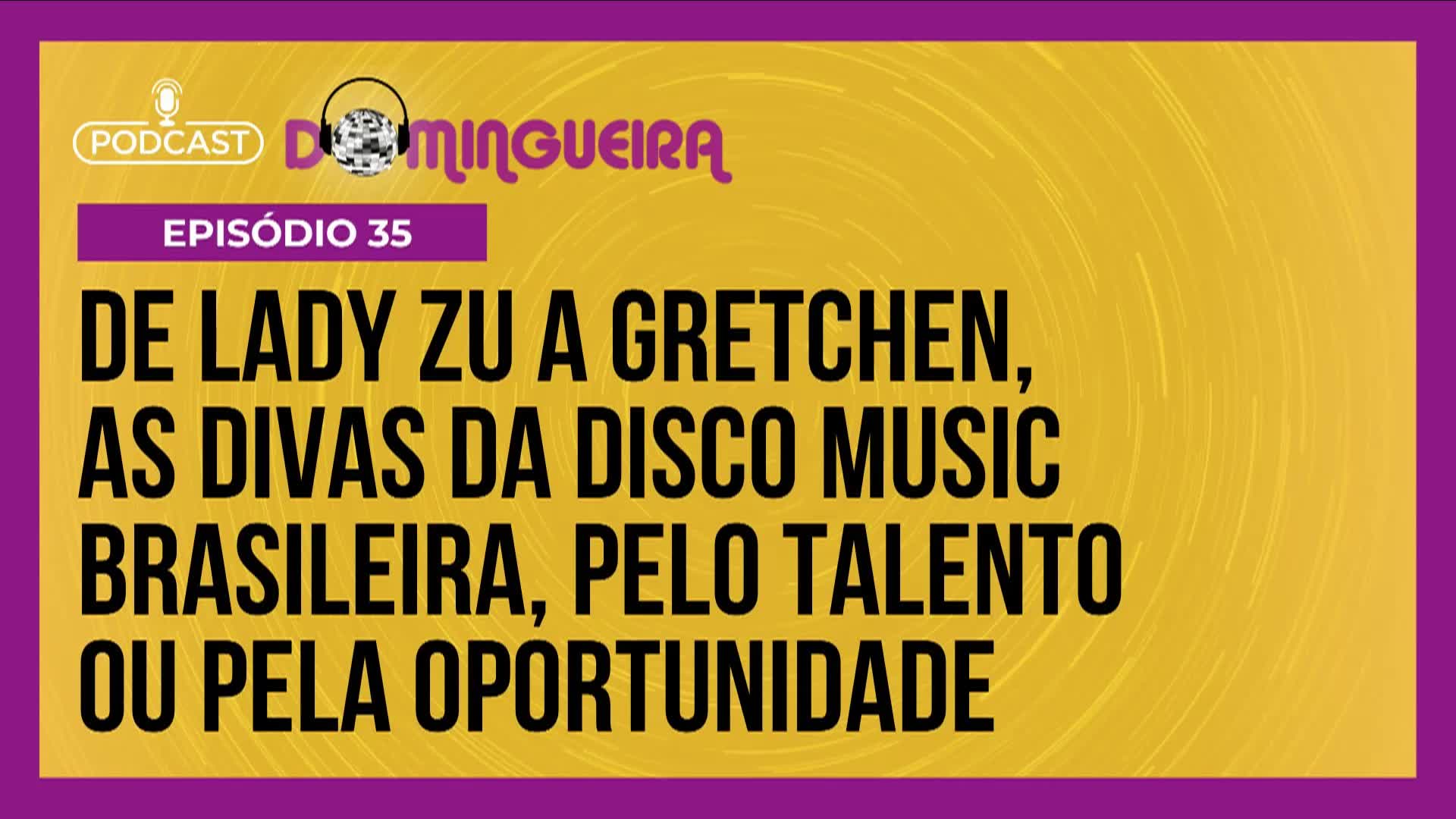 Podcast Domingueira : Disco Music Brasil teve divas de muito talento e também ‘criações de estúdio’
