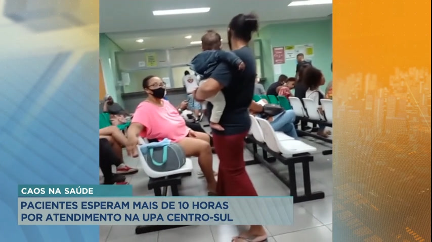 Vídeo: Pacientes esperam mais de 10h por atendimento na UPA Centro-Sul em BH