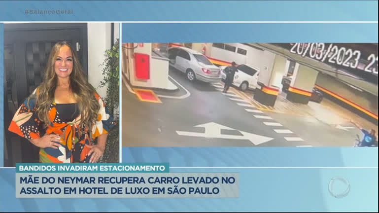 Vídeo: Mãe de Neymar tem carro roubado em hotel de luxo em São Paulo
