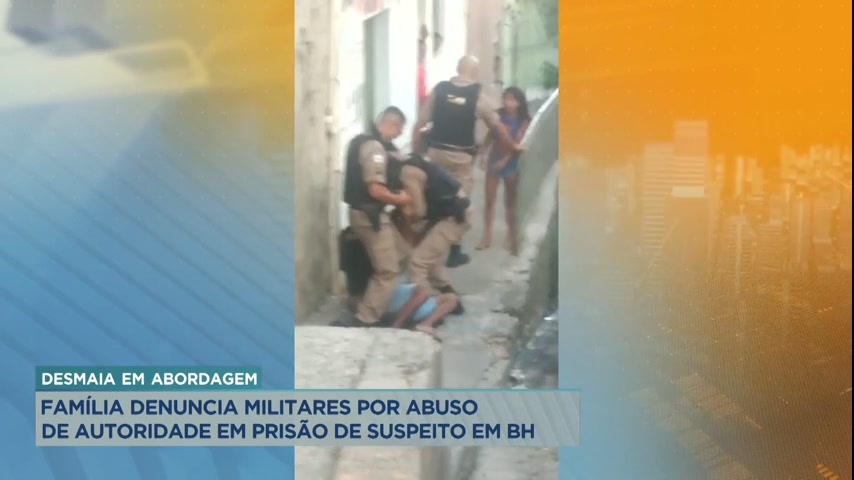 Vídeo: Família denuncia militares por abuso de autoridade em prisão de suspeito em BH