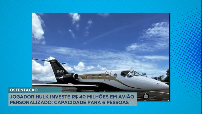 Vídeo: A Hora da Venenosa: jogador Hulk investe R$ 40 milhões em avião personalizado
