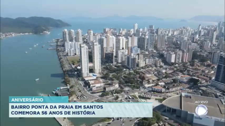 Vídeo: Bairro Ponta da Praia em Santos faz aniversário