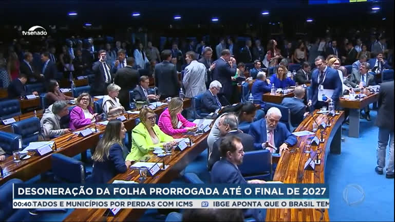 Senado aprova a prorrogação da desoneração da folha de pagamento até o fim de 2027