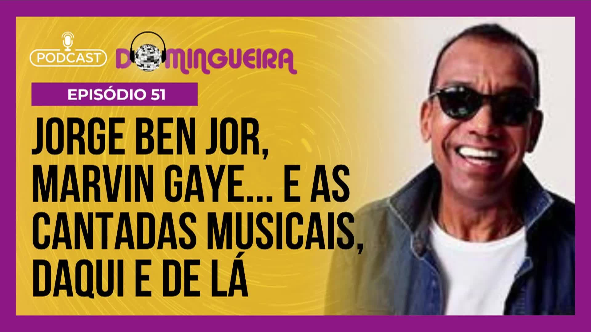 Vídeo: Podcast Domingueira : Jorge Ben Jor e Marvin Gaye, acrescentando pimenta à sua cantada