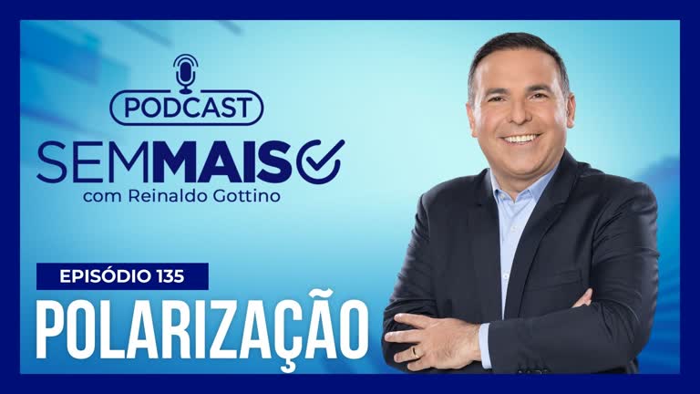Vídeo: Podcast Sem Mais: Polarização política ainda interfere no cotidiano dos brasileiros