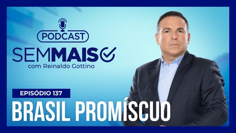 Vídeo: Podcast Sem Mais : Entenda por que o Brasil é considerado o segundo país mais promíscuo do mundo