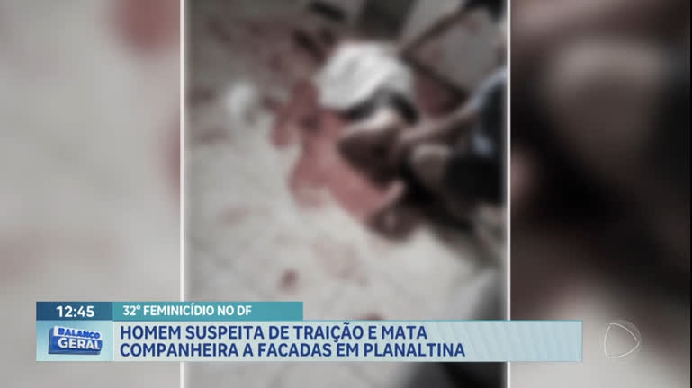 Vídeo: 32º feminicídio: homem suspeita de traição e mata companheira a facadas em Planaltina
