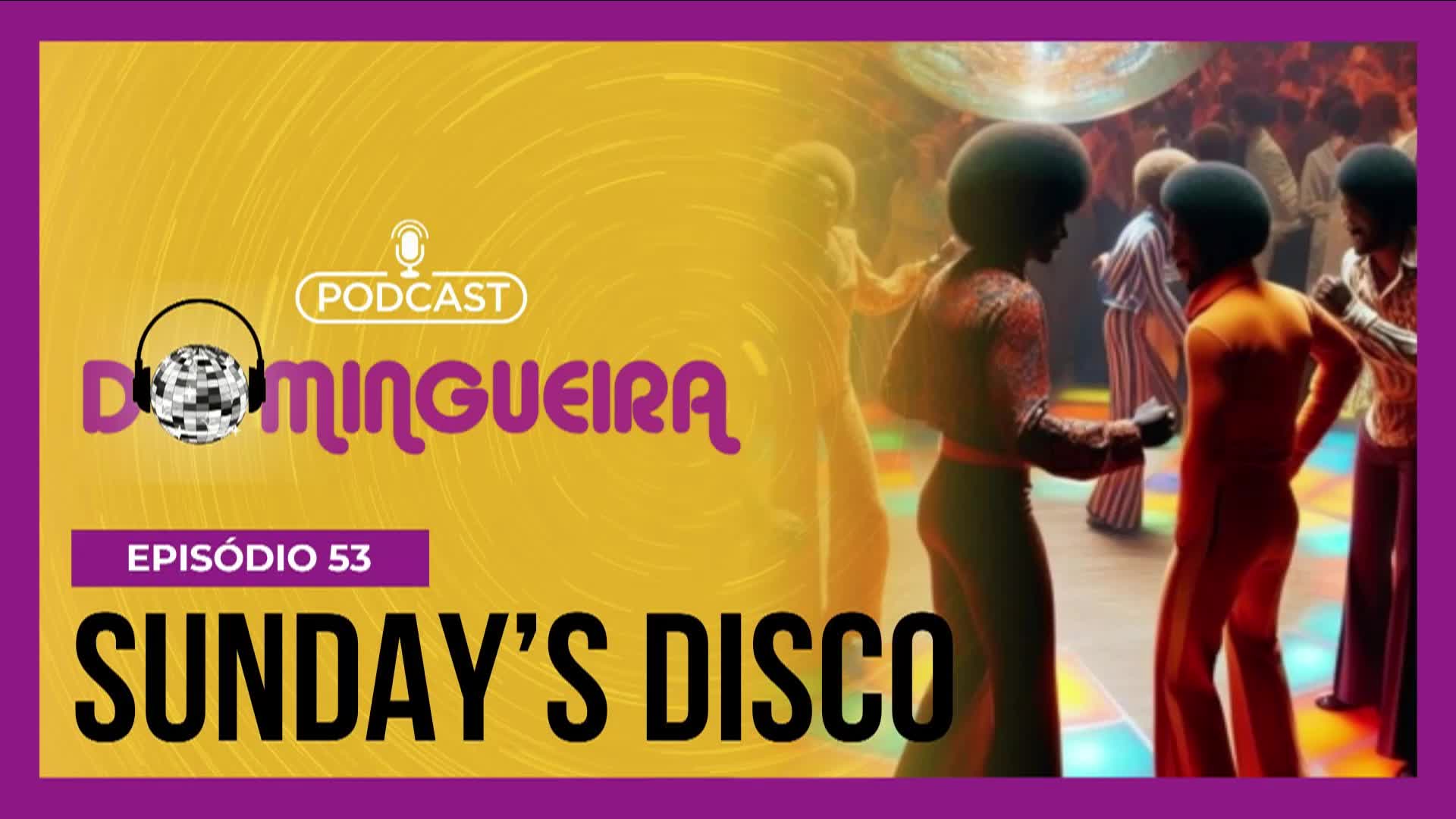 Vídeo: Podcast Domingueira : A história do baile do Sunday’s Disco Club