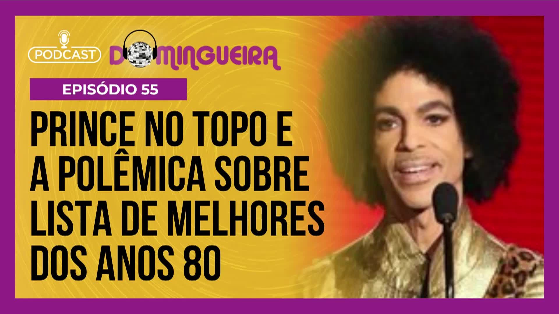 Vídeo: Podcast Domingueira : Canção de Prince é eleita a melhor dos anos 80