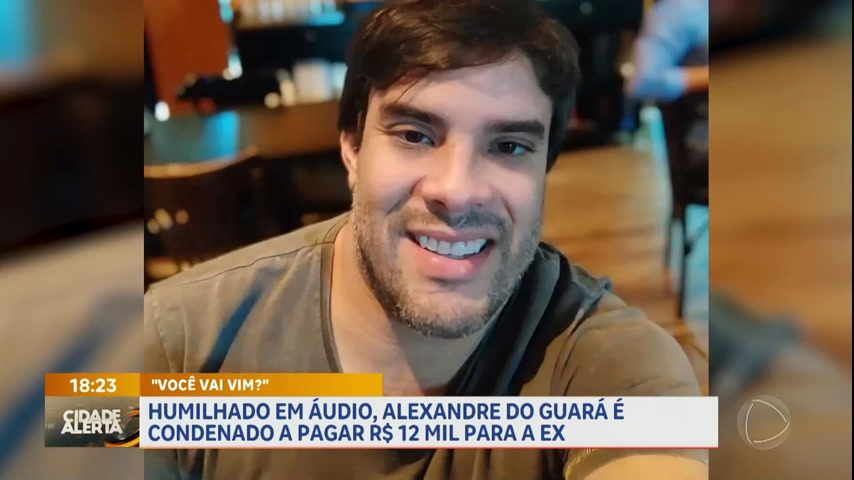 Vídeo: Homem conhecido como Alexandre do Guará deve pagar R$ 12 mil por exposição a ex