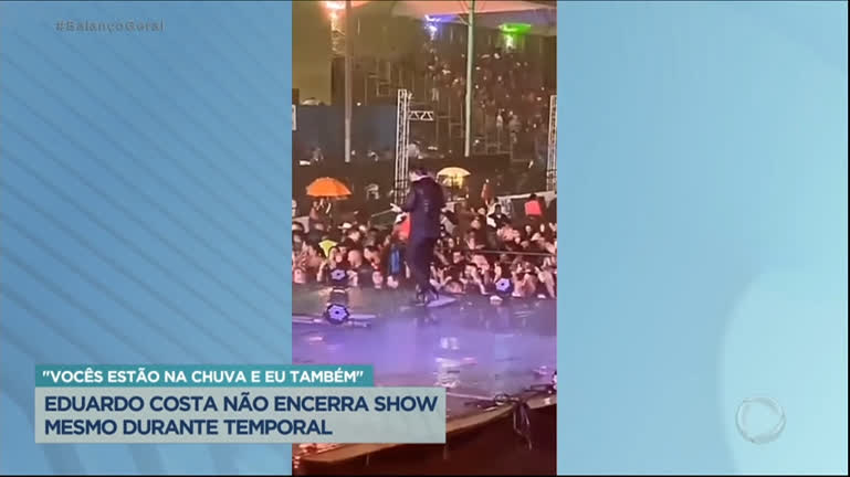 Vídeo: Eduardo Costa não encerra show mesmo durante temporal