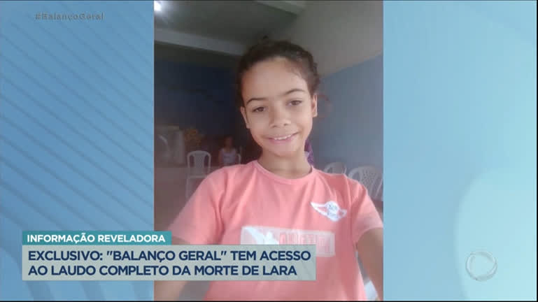 Vídeo: Caso Lara: Balanço Geral tem acesso a laudo completo sobre a morte da menina