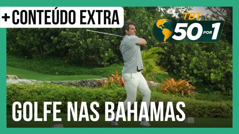 Vídeo: TBT 50 por 1 | Alvaro Garnero se arrisca no golfe nas Bahamas