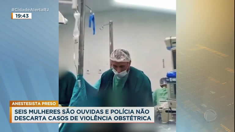 Vídeo: Polícia investiga possíveis estupros cometidos por anestesista preso no RJ