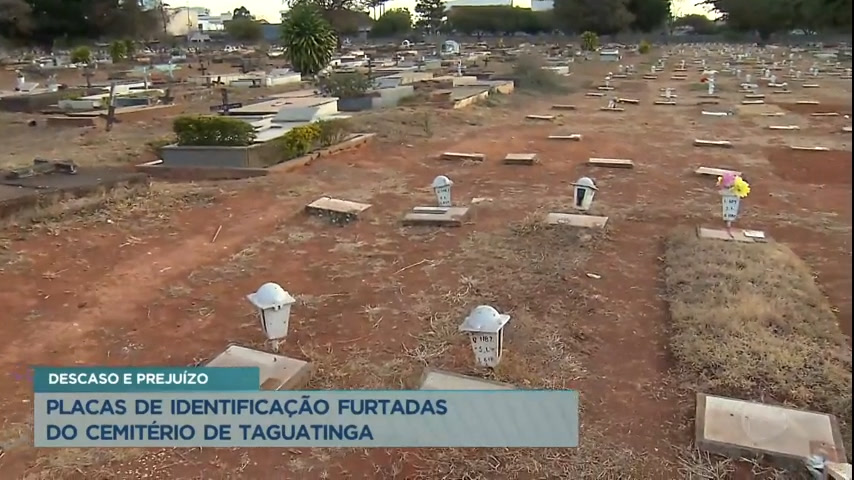 Vídeo: Placas de identificação são furtadas do cemitério de Taguatinga