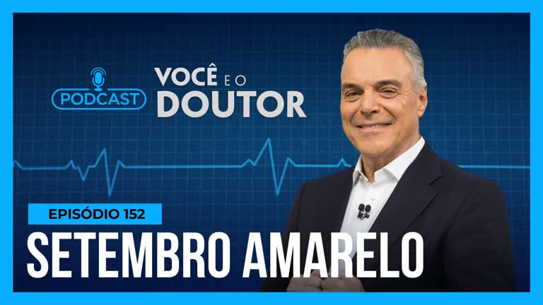 Vídeo: Podcast Você e o Doutor : Setembro Amarelo é o mês de prevenção ao suicídio no Brasil