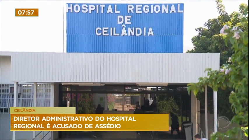 Vídeo: Diretor administrativo do hospital de Ceilândia é afastado do cargo após denúncia de assédio sexual