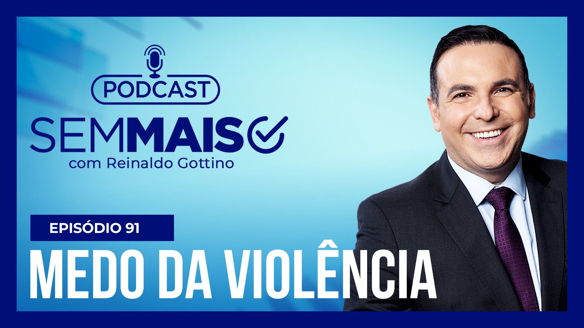Vídeo: Podcast Sem Mais : brasileiros mudam comportamento com medo da violência