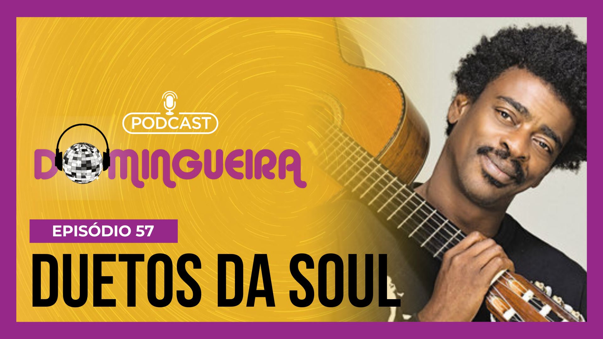 Vídeo: Podcast Domingueira : Duetos do Soul no Brasil
