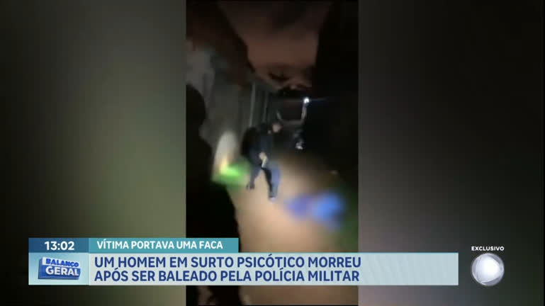 Vídeo: Homem em surto psicótico morre após ser baleado pela Polícia Militar