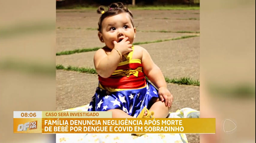 Vídeo: Bebê de 8 meses morre de dengue e Covid-19 depois de ser liberada de três unidades de saúde no DF