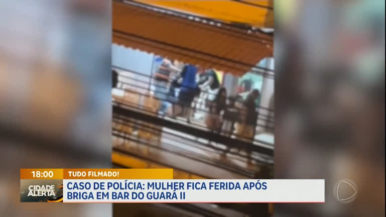 Vídeo: Mulher fica ferida após briga generalizada em bar do Guará II