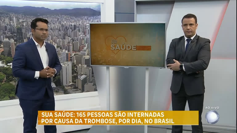 Vídeo: Sua Saúde: 165 pessoas são internadas por causa da trombose, por dia, no Brasil