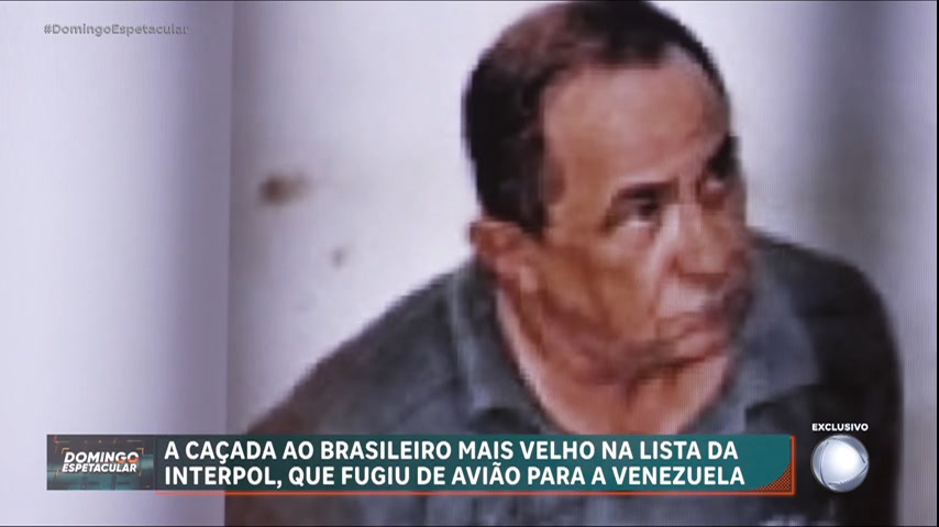 Vídeo: Domingo Espetacular acompanha a caçada ao brasileiro mais velho na lista da Interpol