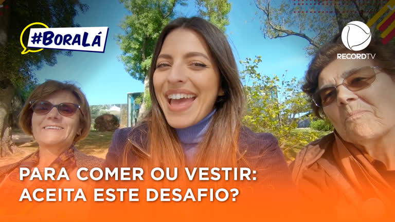 Vídeo: #BoraLá - Pra comer ou vestir?