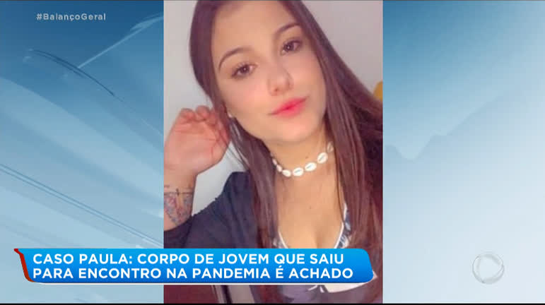 Vídeo: Caso Paula: polícia localiza corpo de jovem desaparecida após encontro na pandemia