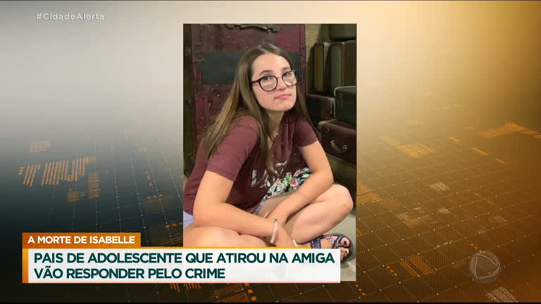 Caso Isabele: pais de adolescente que atirou na amiga vão responder pelo crime - RecordTV - R7 Cidade Alerta 