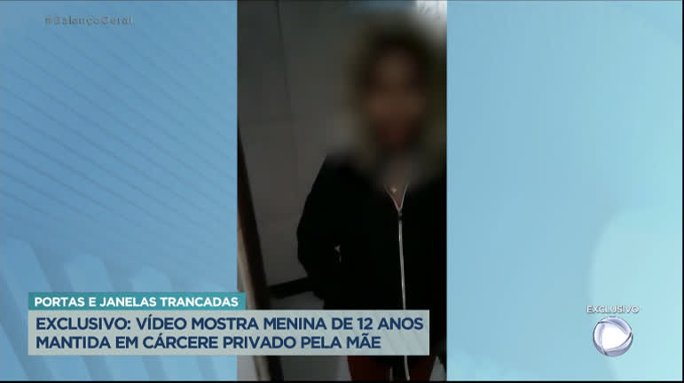 Exclusivo: vídeo mostra menina de 12 anos mantida em cárcere privado pela mãe - RecordTV - R7 Balanço Geral 