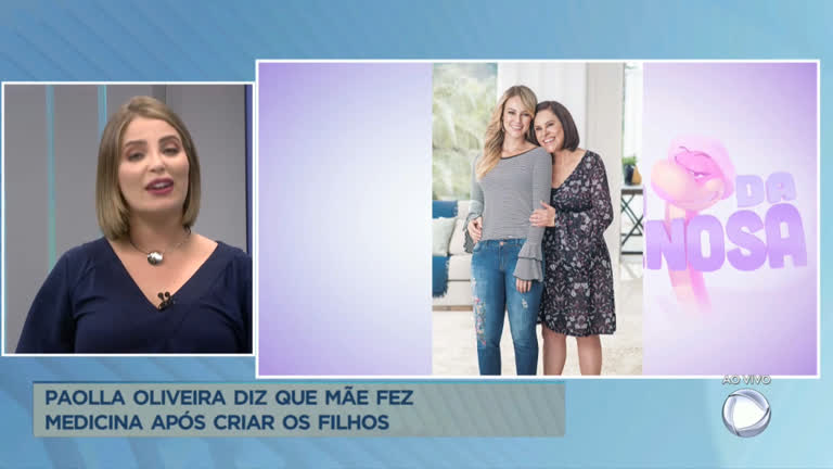 Vídeo: Paolla Oliveira diz que mãe fez medicina após criar os filhos
