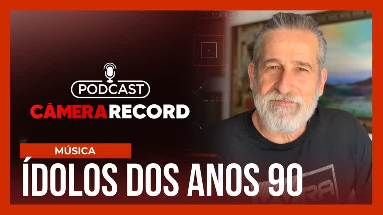 Vídeo: Podcast Câmera Record | Ídolos dos Anos 90
