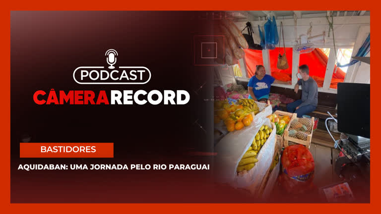 Vídeo: Podcast Câmera Record | Aquidaban: Uma Jornada pelo Rio Paraguai