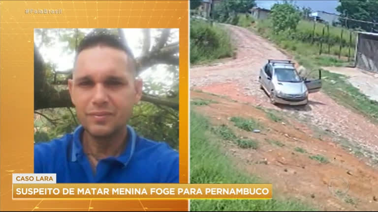 Vídeo: Caso Lara: suspeito de matar menina foge para Pernambuco