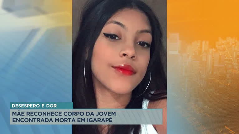 Vídeo: Mãe reconhece corpo de jovem encontrada morta em Igarapé (MG)