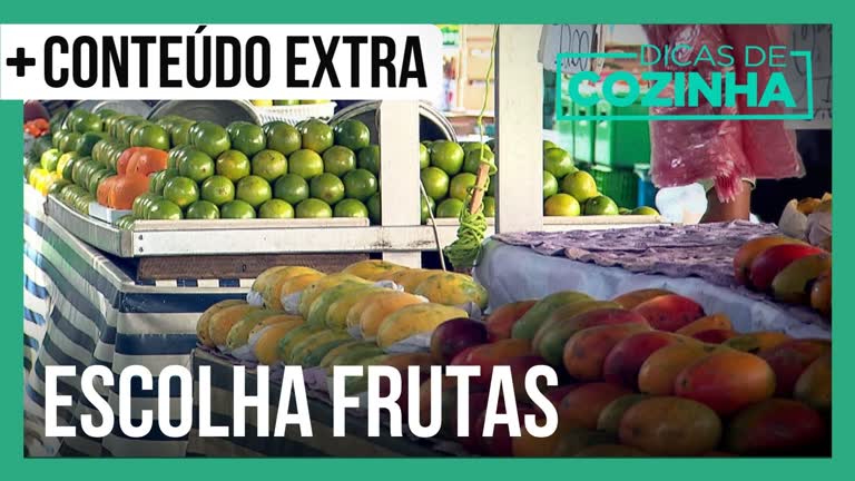Vídeo: Aprenda a escolher as melhores frutas da feira | Dicas de Cozinha